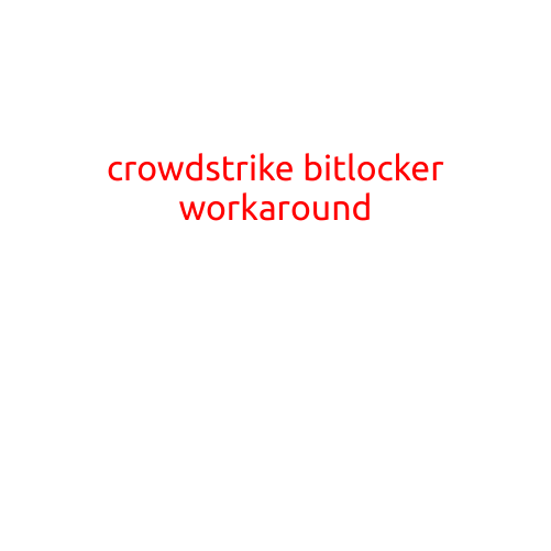 CrowdStrike BitLocker Workaround: A Step-by-Step Guide