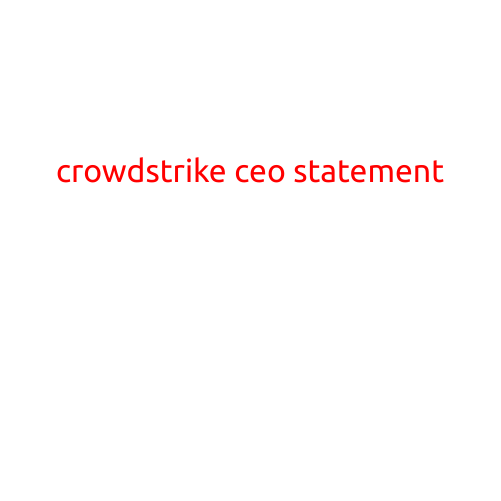 CrowdStrike CEO Statement: We Will Continue to Defend Against Nation-State Actors