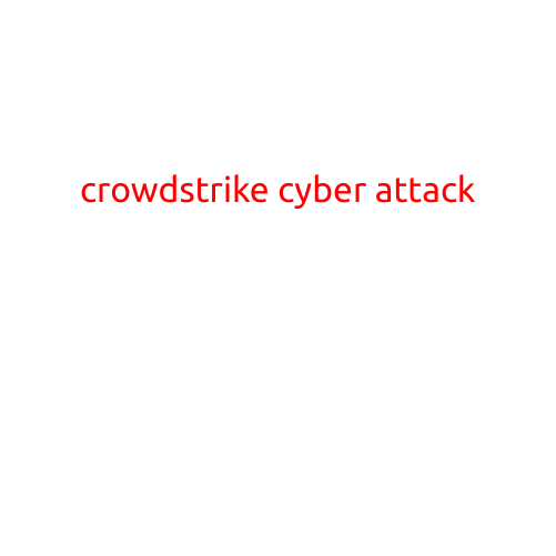 CrowdStrike Cyber Attack: A Wake-Up Call for Corporate Security