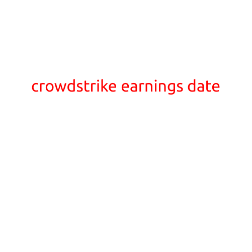 CrowdStrike Holdings Inc. (CRWD) Earnings Date: What You Need to Know