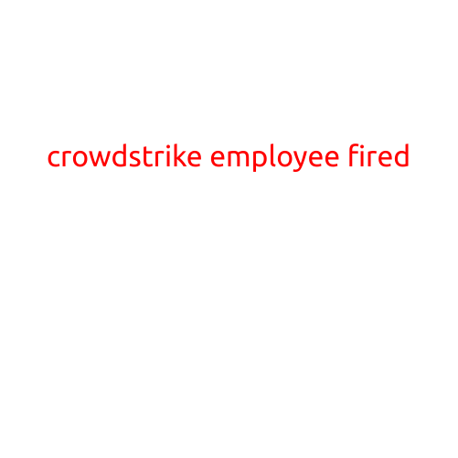 CrowdStrike Employee Fired Amid Allegations of Insider Threat