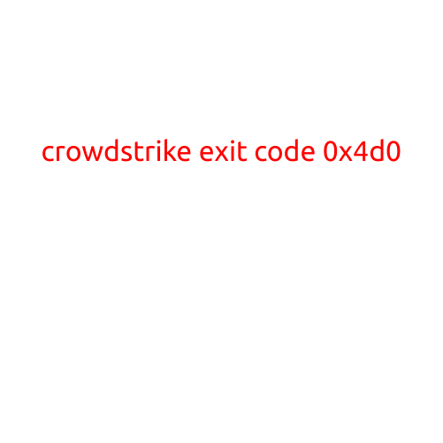 CrowdStrike Exit Code 0x4D0: A Guide to Understanding and Resolving