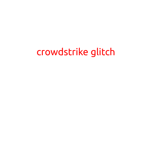 CrowdStrike Glitch: The Mysterious Security Error that Exposed Thousands of Customers' Data