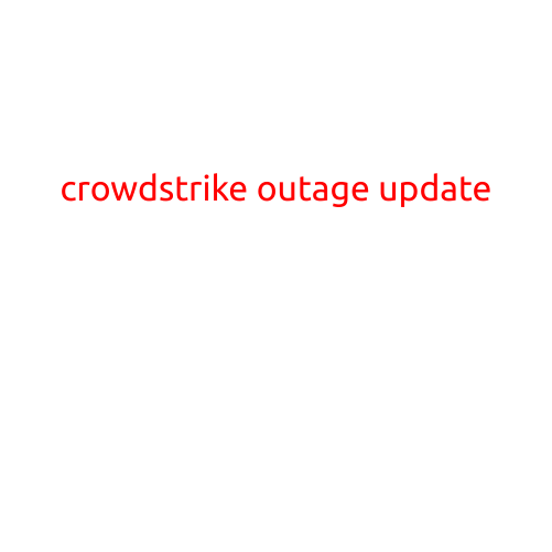 CrowdStrike Outage Update: Service Restored After Brief Disruption