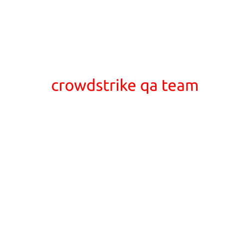 CrowdStrike QA Team: The Unsung Heroes Behind the Cybersecurity Leader's Success