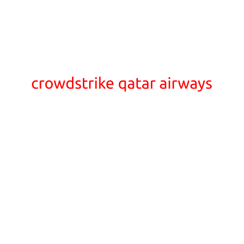 Title: Crowdstrike and Qatar Airways: The Cybersecurity Battle for Air Travel Data