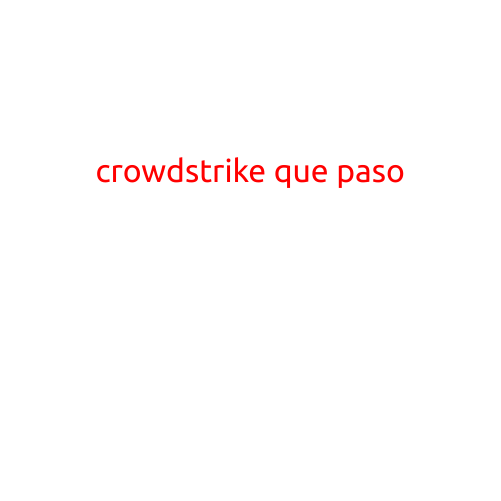 CrowdStrike: ¿Qué Pasó?