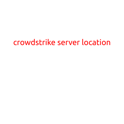 CrowdStrike Server Location: Understanding the Security Company's Global Footprint