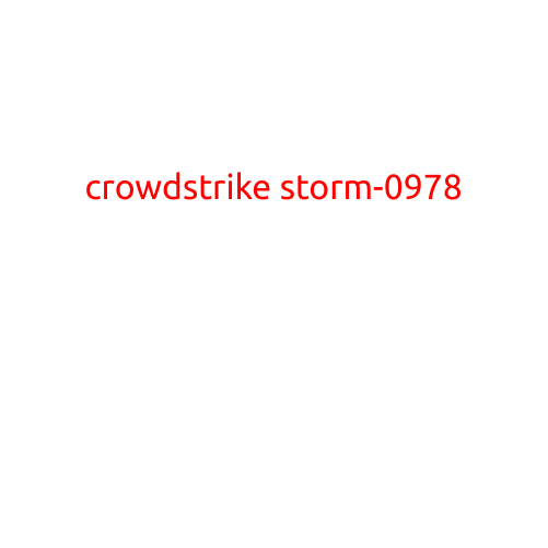 CROWDSTRIKE STORM-0978: THE CYBERSECURITY THREAT THAT'S LEAVING NO STONE UNTURNED