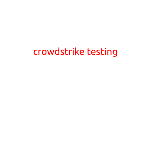 CrowdStrike Testing: A Comprehensive Guide to Evaluating the Security of Your Organization