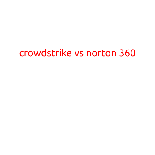 CrowdStrike vs Norton 360: A Comparative Analysis of Two Competing Endpoint Security Solutions