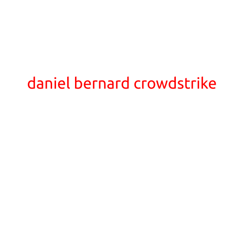 Daniel Bernard: The Cybersecurity Expert Behind CrowdStrike