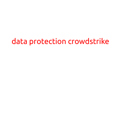 Data Protection with CrowdStrike: A Comprehensive Approach to Securing Your Organization's Data