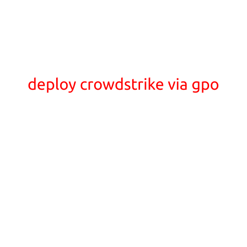 Deploy CrowdStrike via GPO