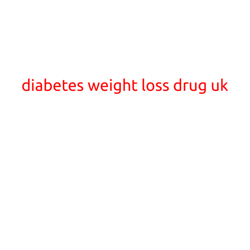 Diabetes Weight Loss Drug UK: A Game-Changer for Type 2 Diabetics