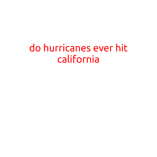 Do Hurricanes Ever Hit California?