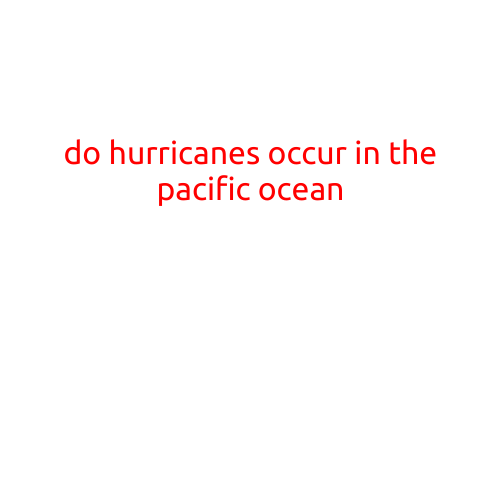 Do Hurricanes Occur in the Pacific Ocean?