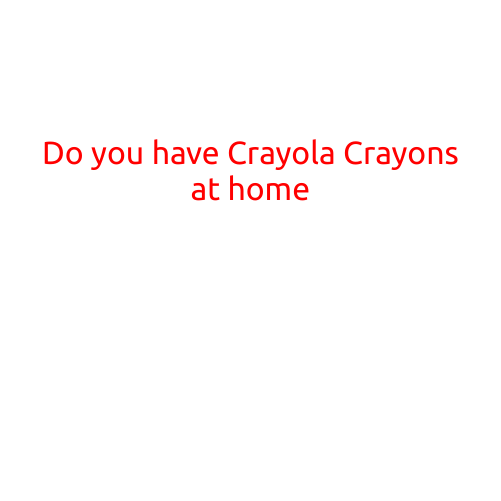 Do You Have Crayola Crayons at Home?