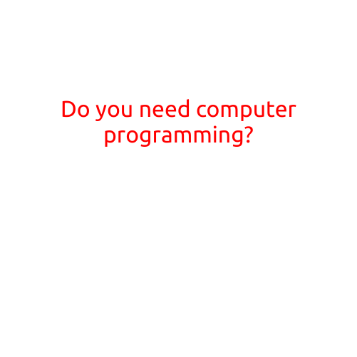 Do You Need Computer Programming?