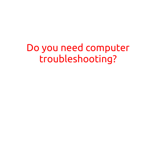 Do You Need Computer Troubleshooting?