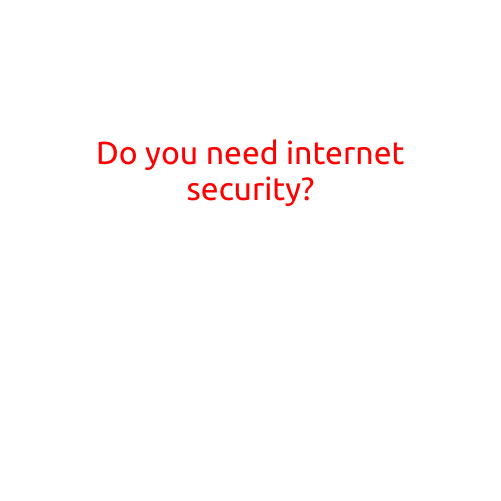 Do You Need Internet Security?