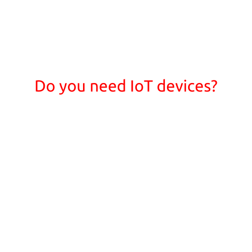 Do You Need IoT Devices?