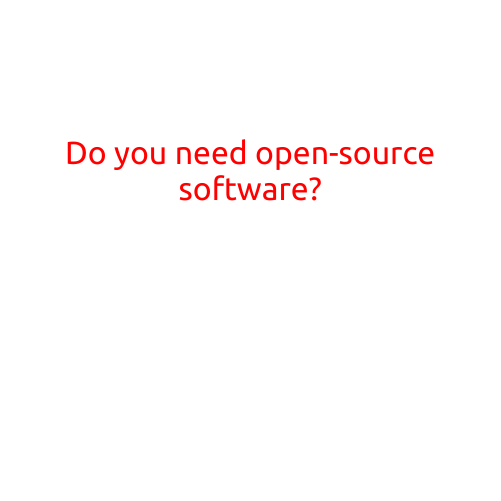 Do You Need Open-Source Software?