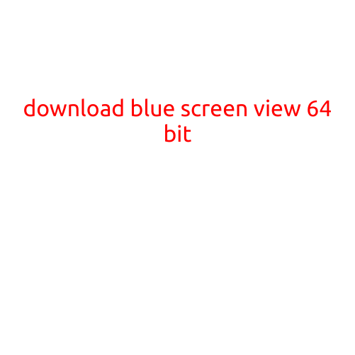 Download Blue Screen View 64 Bit: A Powerful Diagnostic Tool