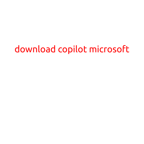 Download Copilot Microsoft: Boost Your Productivity with AI-Powered Assistance