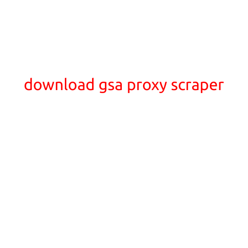 Download GSA Proxy Scraper: A Powerful Tool for Scaling Your Web Scraping Operations