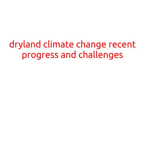 Dryland Climate Change: Recent Progress and Challenges