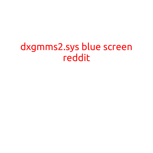 Title: "dxgmms2.sys Blue Screen: What You Need to Know and How to Fix It"