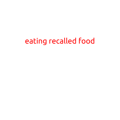 Eating Recalled Food: The Risks and Consequences