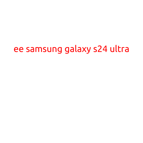 Here is a potential article for the title "EE Samsung Galaxy S24 Ultra":