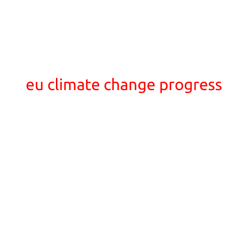 EU Climate Change Progress: A Step in the Right Direction