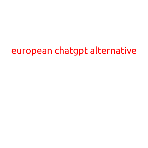 European ChatGPT Alternative: An Answer to the AI Revolution