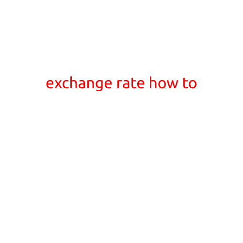 Exchange Rate: How To