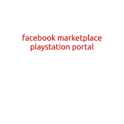 Facebook Marketplace Play Station Portal: A Game-Changer for Console Lovers