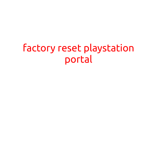 Factory Reset PlayStation Portal: A Comprehensive Guide