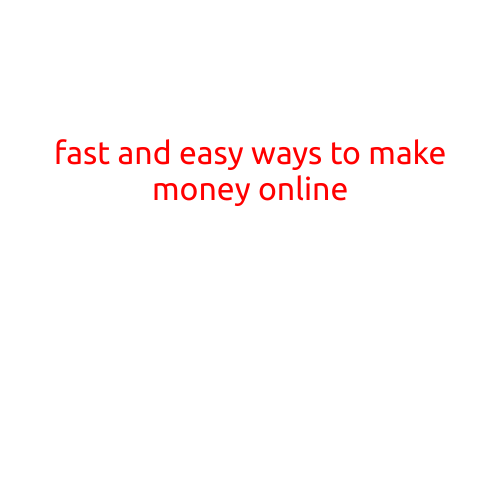 Fast and Easy Ways to Make Money Online