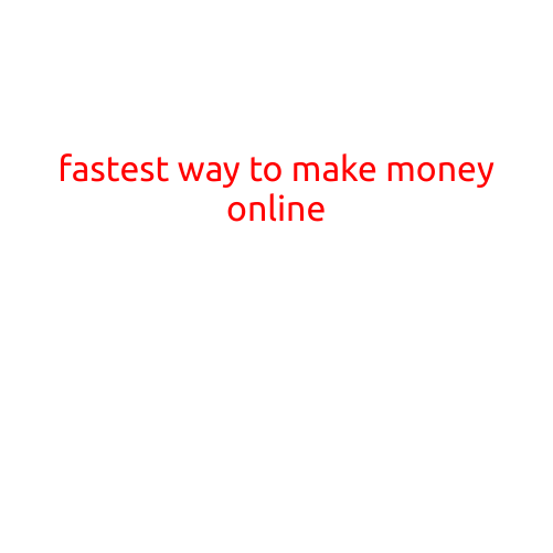 The Fastest Way to Make Money Online