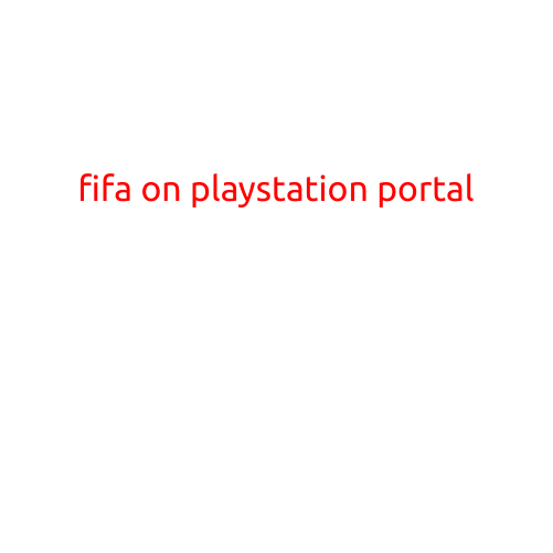 FIFA on PlayStation Portal: A Revolutionary Gaming Experience