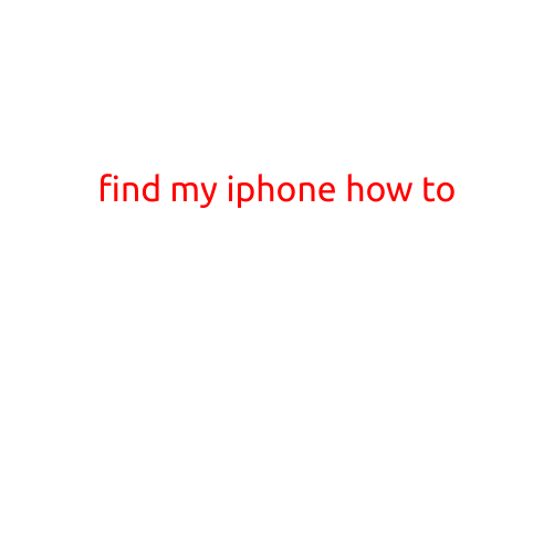 Find My iPhone: A Step-by-Step Guide