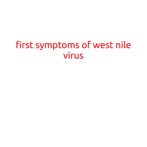 First Symptoms of West Nile Virus: What You Need to Know