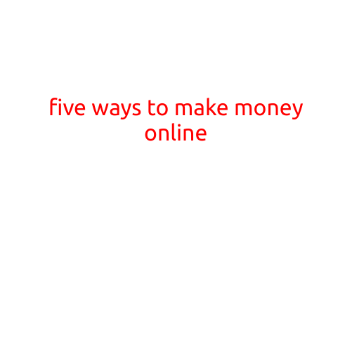 Five Ways to Make Money Online