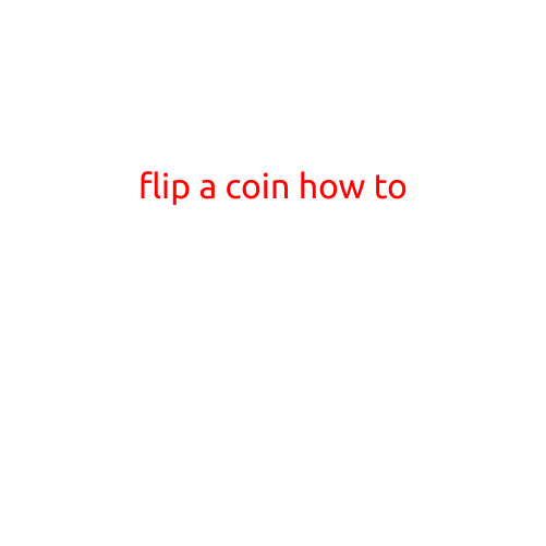 Flip a Coin: A Step-by-Step Guide