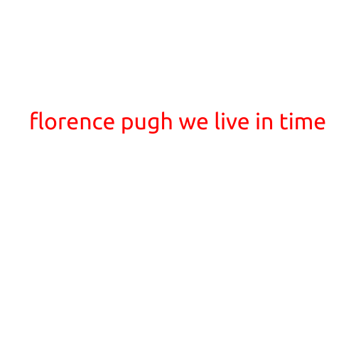 FLORENCE PUGH: "WE LIVE IN TIME"