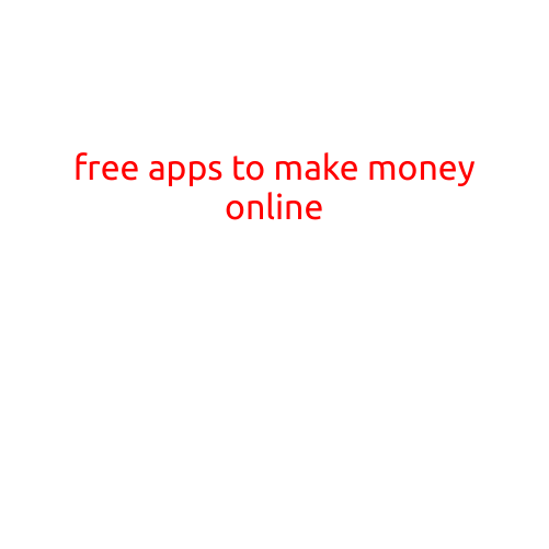 Free Apps to Make Money Online