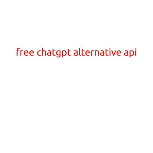 Free ChatGPT Alternative API: Unlock the Power of AI-Powered Conversations