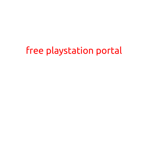 Free PlayStation Portal: Unlock the Power of PlayStation Games Without the Cost